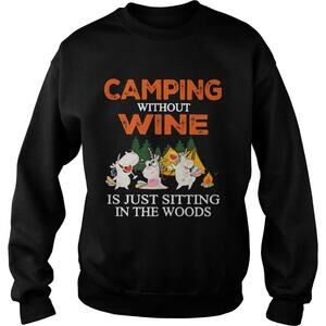 Camping Without Wine Is Just Sitting In The Woods Shirt